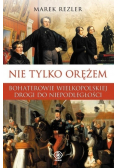 Nie tylko orężem
