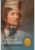 Tadeusz Kościuszko Syn wolności