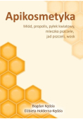 Apikosmetyka Miód, propolis, pyłek kwiatowy, mleczko pszczele, jad pszczeli, wosk