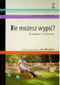 Ile możesz wypić O nałogach i ich leczeniu