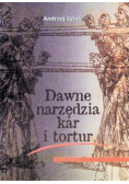 Dawne narzędzia kar i tortur