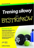 Trening siłowy dla bystrzaków