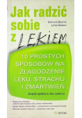 Jak radzić sobie z lękiem 10 prostych sposobów na załagodzenie lęku, strachu i zmartwień