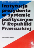 Instytucja prezydenta w systemie politycznym V Republiki Francuskiej