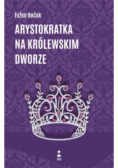 Arystokratka na królewskim dworze Część 5
