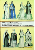 Życie codzienne polskich klasztorów żeńskich w XVII - XVIII wieku