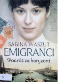 Emigranci Podróż za horyzont