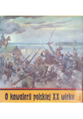 O kawalerii polskiej XX wieku
