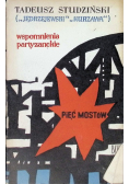 Pięć mostów. Wspomnienia partyzanckie