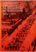 Postępowe organizacje młodzieżowe w Warszawie 1864 - 1976