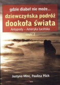 Gdzie diabeł nie może...Dziewczyńska podróż dookoła świata Część 2