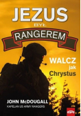 Jezus był rangerem Walcz jak Chrystus