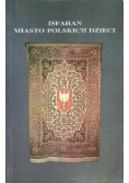 Isfahan Miasto polskich dzieci