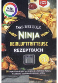 Das Deluxe Ninja Heissluftfritteuse Rezeptbuch