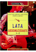 Encyklopedia muzyki popularnej  Lata siedemdziesiąte L - Z