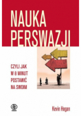 Nauka perswazji czyli jak w 8 minut postawić na swoim