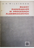 Błędy zaokrągleń w procesach algebraicznych