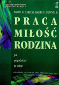 Praca, miłość, rodzina