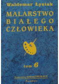 Malarstwo białego człowieka Tom 6