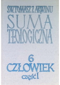 Suma teologiczna Tom 6 Człowiek Część I