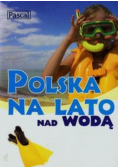 Polska na lato nad wodą Polska na lato w górach