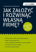 Jak założyć i rozwinąć własną firmę