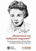 Wywieziono nas bydlęcymi wagonami
