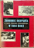 Zbrodnie okupanta w czasie Powstania Warszawskiego w 1944 roku