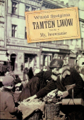 Tamten Lwów Tom 4 My Lwowianie