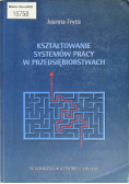 Kształtowanie systemów pracy w przedsiębiorstwach