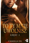 To ty mnie uwolnisz Część 1