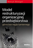 Model restrukturyzacji organizacyjnej przedsiębiorstwa górnictwa węgla kamiennego