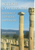 Wielkie cywilizacje Rozkwit i upadek imperiów