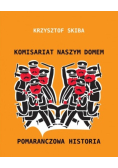 Komisariat naszym domem Pomarańczowa historia