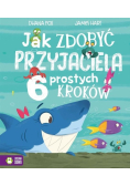 Jak zdobyć przyjaciela. 6 prostych kroków