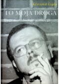 To moja droga Biografia Jacka Kaczmarskiego