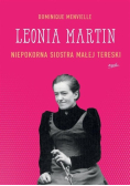 Leonia Martin Niepokorna siostra Małej Tereski