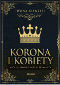 Korona i kobiety Król Kazimierz wielki bigamista