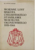 Wojenne losy biskupa chełmińskiego Stanisława Wojciecha Okoniewskiego 1939 - 1944