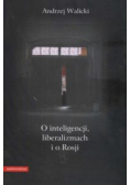 O inteligencji liberalizmach i o Rosji