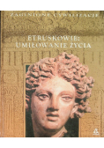 Etruskowie Umiłowanie życia