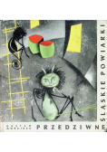 Przedziwne Śląskie Powiarki