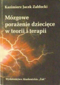 Mózgowe porażenie dziecięce w teorii i terapii