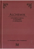 Alchemik  czyli rzecz o Bogu człowieku i o Bogu o człowieku i o uświęceniu