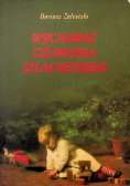 Wychować człowieka szlachetnego
