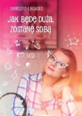 Jak będę duża zostanę sobą