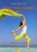 Zdrowie mimo wszystko Tom 1
