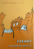 Pogodne wieczory Część II Zabawy na słońce i deszcz