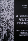 Na tabliczce, papirusie i pergaminie