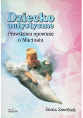 Dziecko autystyczne, Prawdziwa opowieść o Maciusiu